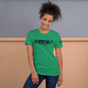 Suddenly Unisex Tee