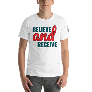 Believe and Receive Unisex Tee