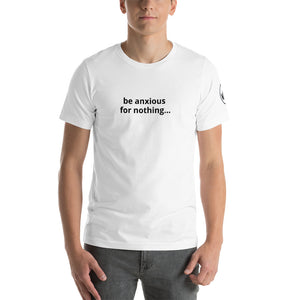 Be Anxious For Nothing Unisex Tee