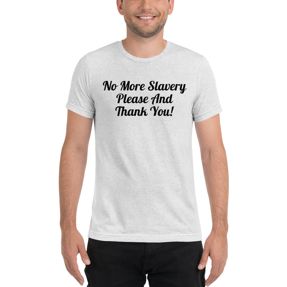 "No More Slavery Please and Thank You" Unisex Tee