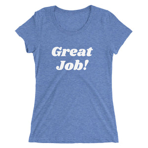 Great Job! Ladies Tee