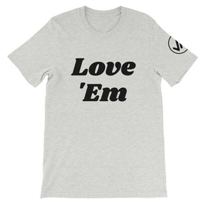 Love 'Em Unisex Tee