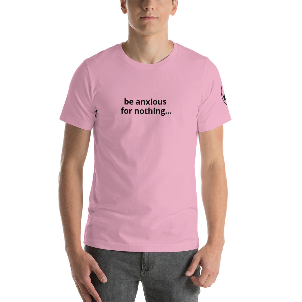 Be Anxious For Nothing Unisex Tee