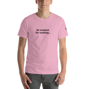 Be Anxious For Nothing Unisex Tee