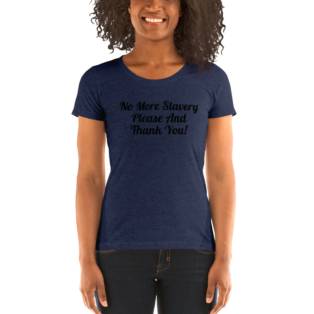 "No More Slavery Please and Thank You" Ladies Tee