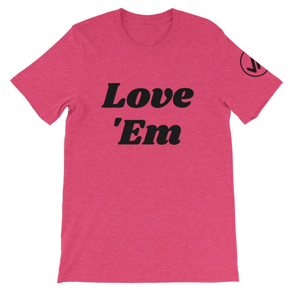 Love 'Em Unisex Tee