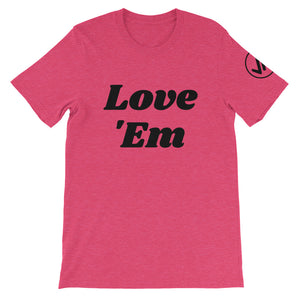 Love 'Em Unisex Tee