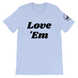 Love 'Em Unisex Tee