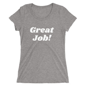 Great Job! Ladies Tee