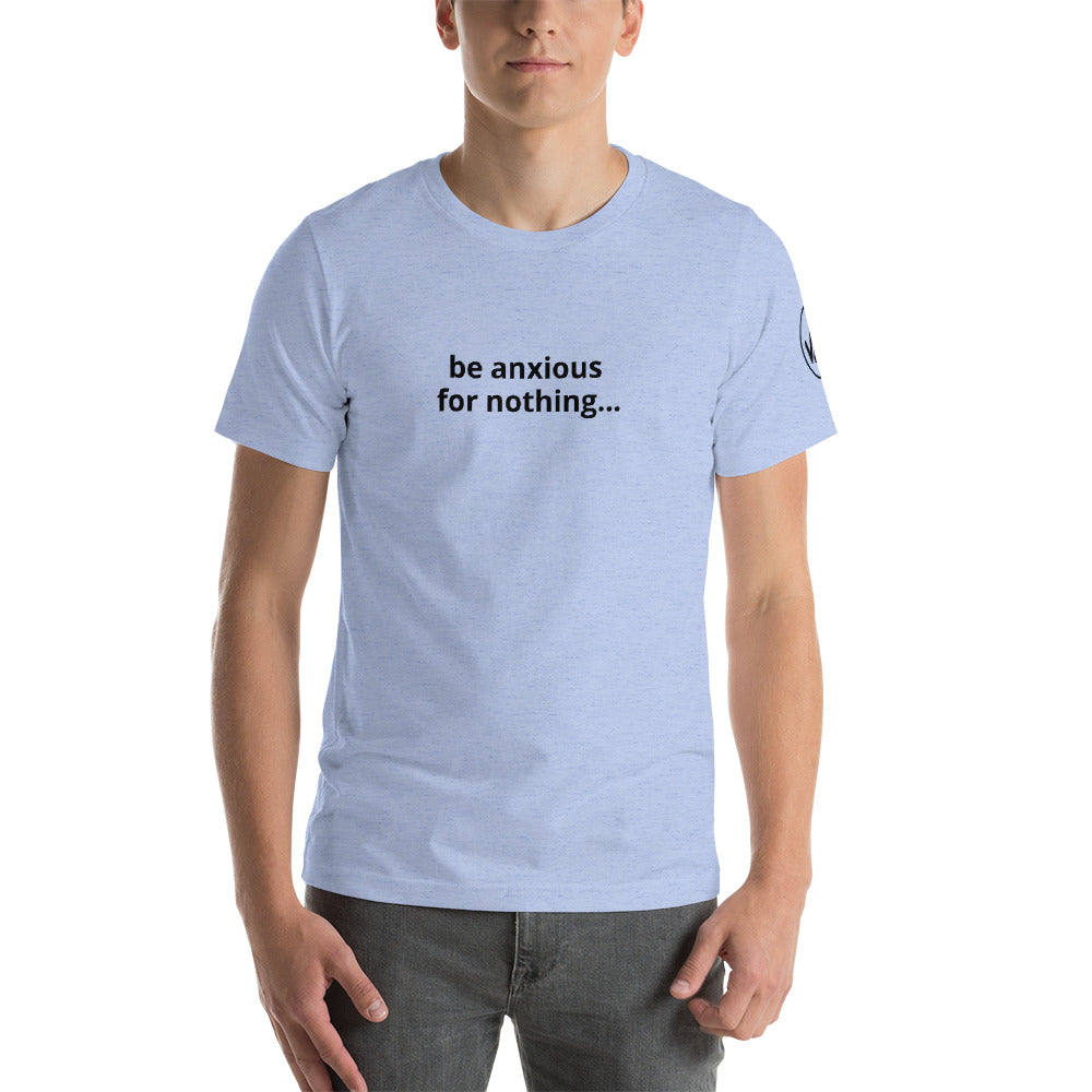 Be Anxious For Nothing Unisex Tee