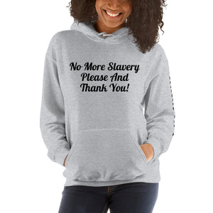 "No More Slavery Please And Thank You" Unisex Hoodie