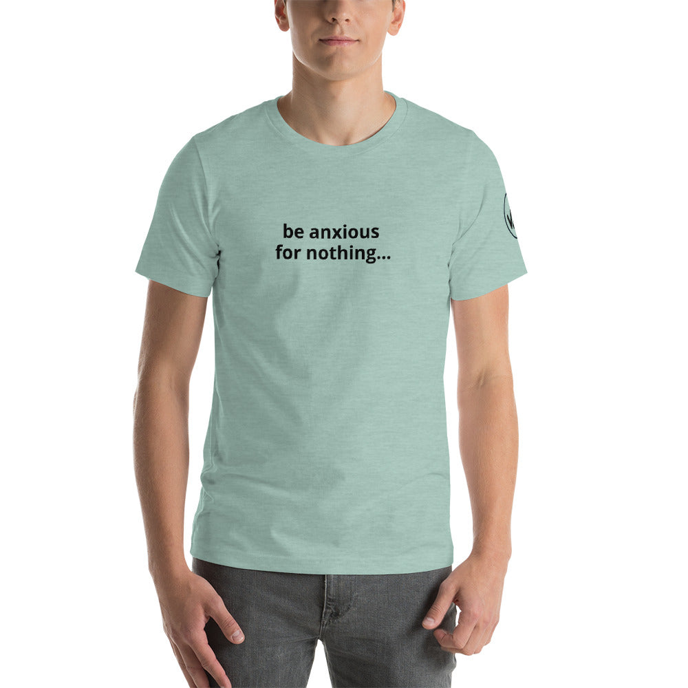 Be Anxious For Nothing Unisex Tee