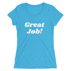 Great Job! Ladies Tee