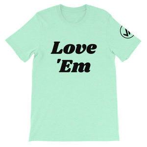 Love 'Em Unisex Tee