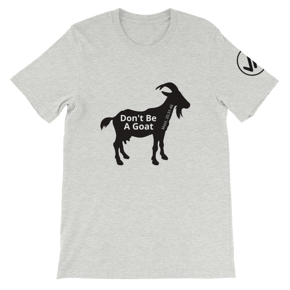 Don't Be A Goat Unisex Tee