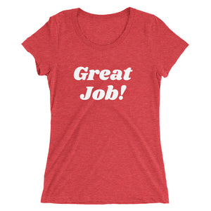 Great Job! Ladies Tee