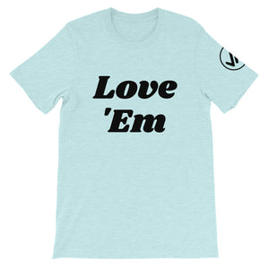 Love 'Em Unisex Tee