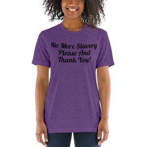 "No More Slavery Please and Thank You" Unisex Tee