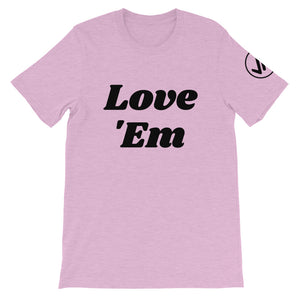 Love 'Em Unisex Tee