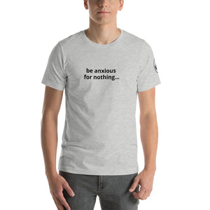 Be Anxious For Nothing Unisex Tee