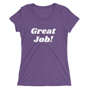 Great Job! Ladies Tee