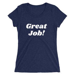 Great Job! Ladies Tee