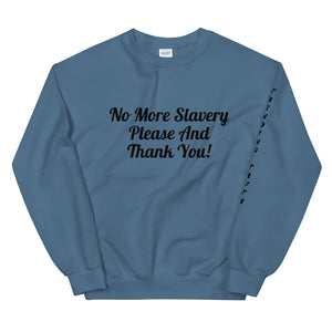 "No More Slavery Please and Thank You" Unisex Sweatshirt