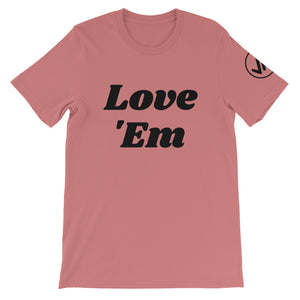 Love 'Em Unisex Tee