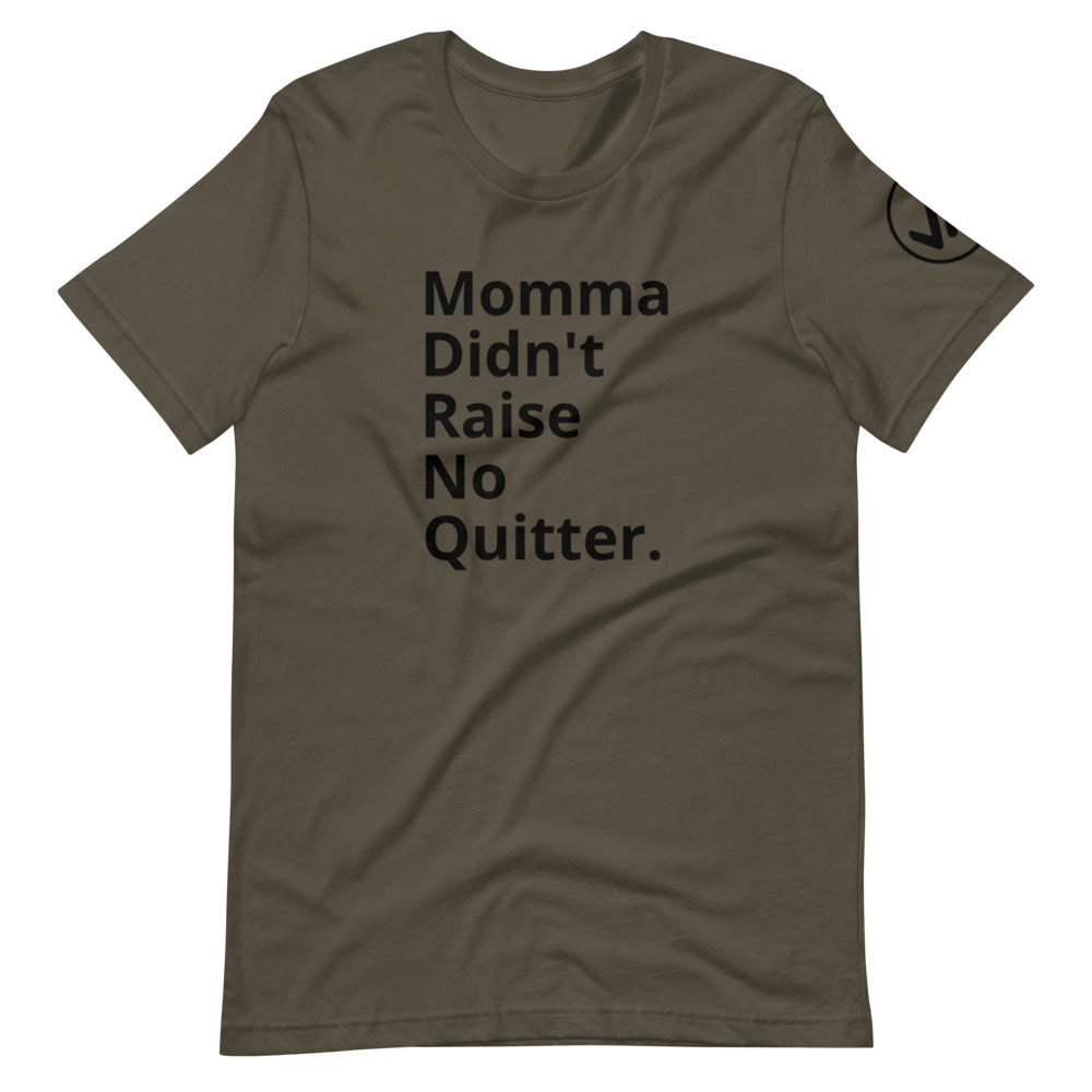 Momma Didn't Raise No Quitter Unisex Tee