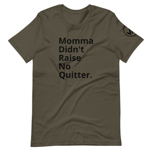 Momma Didn't Raise No Quitter Unisex Tee