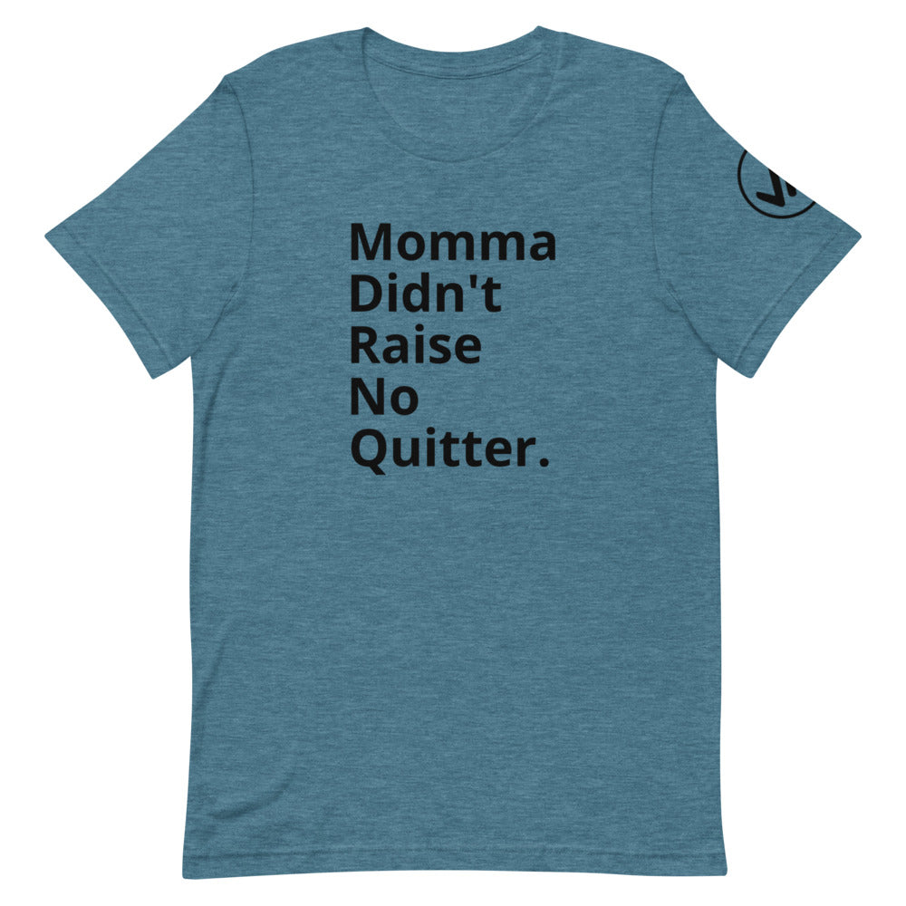 Momma Didn't Raise No Quitter Unisex Tee