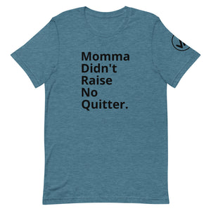 Momma Didn't Raise No Quitter Unisex Tee