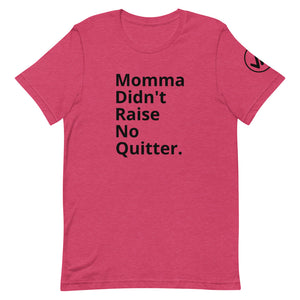 Momma Didn't Raise No Quitter Unisex Tee