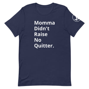 Momma Didn't Raise No Quitter Unisex Tee