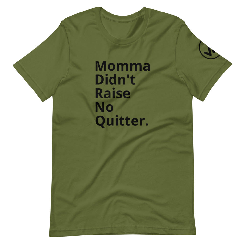 Momma Didn't Raise No Quitter Unisex Tee