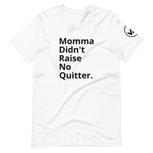 Momma Didn't Raise No Quitter Unisex Tee